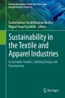 Sustainability in the Textile and Apparel Industries: Sustainable Textiles, Clothing Design and Repurposing By Subramanian Senthilkannan Muthu (Editor), Miguel Angel Gardetti (Editor) Cover Image