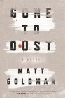 Gone to Dust: A Novel (Nils Shapiro #1) By Matt Goldman Cover Image