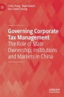 Governing Corporate Tax Management: The Role of State Ownership, Institutions and Markets in China Cover Image