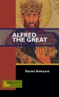 Alfred the Great (Past Imperfect) By Daniel Anlezark Cover Image