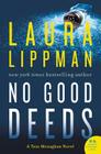 No Good Deeds: A Tess Monaghan Novel By Laura Lippman Cover Image