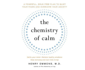 The Chemistry of Calm: A Powerful, Drug-Free Plan to Quiet Your Fears and Overcome Your Anxiety By Henry Emmons, Qarie Marshall (Narrated by) Cover Image