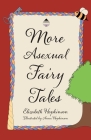 More Asexual Fairy Tales By Elizabeth Hopkinson, Anna Hopkinson (Illustrator) Cover Image