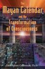 The Mayan Calendar and the Transformation of Consciousness By Carl Johan Calleman, Ph.D. Cover Image