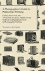 A Photographer's Guide to Platinotype Printing - Camera Series Vol. XXI. - A Selection of Classic Articles on the Methods and Equipment Used in Photo By Various Cover Image