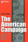 The American Campaign, Second Edition: U.S. Presidential Campaigns and the National Vote (Joseph V. Hughes Jr. and Holly O. Hughes Series on the Presidency and Leadership) Cover Image
