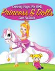 Coloring Pages For Girls: Princess & Dolls Super Fun Edition By Speedy Publishing LLC Cover Image