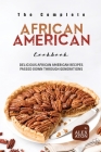 The Complete African American Cookbook: Delicious African American Recipes Passed Down Through Generations Cover Image