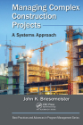 Managing Complex Construction Projects: A Systems Approach Cover Image