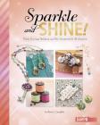 Sparkle and Shine!: Trendy Earrings, Necklaces, and Hair Accessories for All Occasions (Accessorize Yourself!) Cover Image