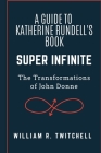 A Guide to Super Infinite: The Transformations of John Donne Cover Image