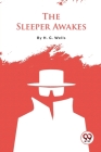 The Sleeper Awakes By H. G. Wells Cover Image