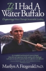 If I Had a Water Buffalo: Empowering Others Through Sustainable Lending By Marilyn A. Fitzgerald Cover Image