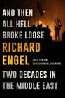 And Then All Hell Broke Loose: Two Decades in the Middle East Cover Image