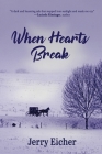 When Hearts Break By Jerry Eicher Cover Image