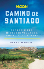 Moon Camino de Santiago: Sacred Sites, Historic Villages, Local Food & Wine (Travel Guide) Cover Image