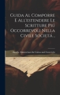 Guida al comporre e all'estendere le scritture piú occorrevoli nella civile societá .. By Austria Ministerium Für Cultus Und Unt (Created by) Cover Image