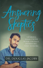Answering Skeptics: Sharing Your Faith with Critics, Doubters, and Seekers By Douglas Jacoby Cover Image