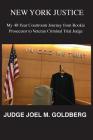 New York Justice: My 40-Year Courtroom Journey from Rookie Prosecutor to Veteran Criminal Trial Judge Cover Image