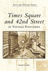 Times Square and 42nd Street in Vintage Postcards (Postcard History) By Randall Gabrielan Cover Image