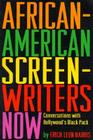 African-American Screenwriters Now: Conversations with Hollywood's Black Pack By Erich Leon Harris Cover Image