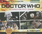 Doctor Who: Celebrating 50 Years: A History By Alan Kistler, Alan Kistler (Read by) Cover Image