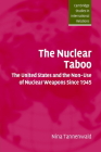 The Nuclear Taboo: The United States and the Non-Use of Nuclear Weapons Since 1945 (Cambridge Studies in International Relations #87) Cover Image