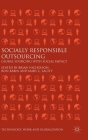 Socially Responsible Outsourcing: Global Sourcing with Social Impact (Technology) By Brian Nicholson (Editor), Ron Babin (Editor), Mary C. Lacity (Editor) Cover Image