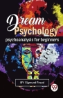 Dream Psychology Psychoanalysis For Beginners Cover Image