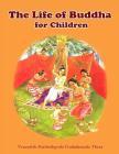 The Life of Buddha for Children By Kiribathgoda Gnanananda Thero Cover Image