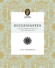 Ecclesiastes: Finding Meaning When Life Feels Meaningless By Lydia Brownback Cover Image
