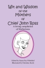 Wit and Wisdom of the Mothers of Chief John Ross: a loving compilation of motherisms By Susan Fay Whelchel (Editor), Christine Keefe (Illustrator) Cover Image