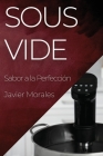 Sous Vide: Sabor a la Perfección By Javier Morales Cover Image