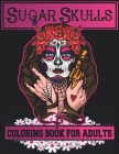 Sugar Skulls Adults Coloring Book: 60 Unique Skulls Designs to Color for Adults and Teens- Stress Relief and Relaxation for Women and Men By Peter Paper Publishing Cover Image