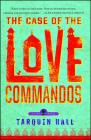 The Case of the Love Commandos: From the Files of Vish Puri, India's Most Private Investigator By Tarquin Hall Cover Image
