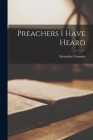 Preachers I Have Heard By Alexander Gammie Cover Image