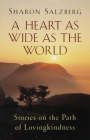 A Heart as Wide as the World: Stories on the Path of Lovingkindness Cover Image