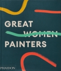 Great Women Painters By Phaidon Editors, Alison M. Gingeras (Introduction by) Cover Image