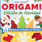 ORIGAMI, Edición de Navidad: +30 modelos simples y fáciles: Proyectos de plegado de papel paso a paso. Un regalo de Navidad ideal para principiante Cover Image