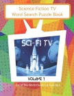 Science Fiction TV Word Search Puzzles Book: Sci Fi TV Volume 1 Out of This World Classics & Favorites Cover Image