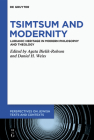 Tsimtsum and Modernity: Lurianic Heritage in Modern Philosophy and Theology (Perspectives on Jewish Texts and Contexts #16) By Agata Bielik-Robson (Editor), Daniel H. Weiss (Editor) Cover Image