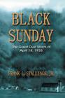 Black Sunday: The Great Dust Storm of April 14, 1935 By Frank L. Stallings Cover Image