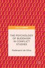 The Psychology of Buddhism in Conflict Studies By Padmasiri De Silva Cover Image