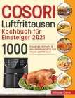 Cosori Air Fryer Cookbook for Beginners 2021: 1000 knusprige, einfache & gesunde Rezepte für Ihre Cosori- Luftfritteuse By Honeri Davis Cover Image