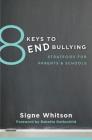 8 Keys to End Bullying: Strategies for Parents & Schools (8 Keys to Mental Health) By Signe Whitson, Babette Rothschild (Foreword by) Cover Image