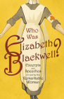 Who was Elizabeth Blackwell? - Excerpts and Speeches For and By this Remarkable Woman By Various Cover Image