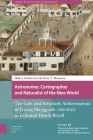 Astronomer, Cartographer and Naturalist of the New World: The Life and Scholarly Achievements of Georg Marggrafe (1610-1643) in Colonial Dutch Brazil. By Oscar Matsuura (Editor), Huib Zuidervaart (Editor) Cover Image