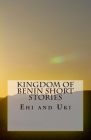 Kingdom of Benin Short Stories: Ehi and Uki By Fidelia Nimmons Cover Image