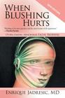 When Blushing Hurts: Overcoming Abnormal Facial Blushing (2nd Edition, Expanded and Revised) Cover Image
