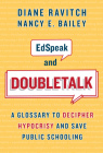 Edspeak and Doubletalk: A Glossary to Decipher Hypocrisy and Save Public Schooling Cover Image